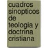 Cuadros Sinopticos de Teologia y Doctrina Cristiana