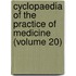 Cyclopaedia of the Practice of Medicine (Volume 20)