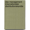 Das Management Internationaler Distributionskanäle by Verena Elisabeth Ganzert