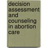 Decision Assessment and Counseling in Abortion Care by Alissa C. Perrucci