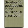 Developing Pedagogies In The Multilingual Classroom door Josie Levine