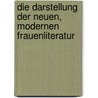 Die Darstellung der neuen, modernen Frauenliteratur by Noémi Kém