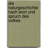 Die Naturgeschichte Nach Wort Und Spruch Des Volkes door Wilhelm Medicus