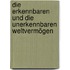 Die erkennbaren und die unerkennbaren Weltvermögen