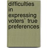 Difficulties in expressing voters` true preferences door André Heinze