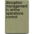 Disruption Management in Airline Operations Control