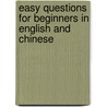 Easy Questions for Beginners in English and Chinese door Otis Gibson