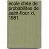 Ecole D'ete De Probabilites De Saint-flour Xi, 1981 door X. Fernique