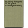 Educating Managers for the Global Knowledge Economy by D. Tunç Medeni