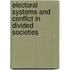 Electoral Systems and Conflict in Divided Societies