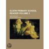 Elson Primary School Reader; Book One-Four Volume 2 door William Harris Elson