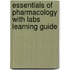 Essentials Of Pharmacology With Labs Learning Guide