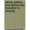 Ethnic Politics and Democratic Transition in Rwanda door David Kiwuwa