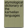 Etymological Dictionary of the Kartvelian Languages by Georgij A. Klimov