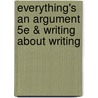Everything's An Argument 5E & Writing About Writing door John J. Ruszkiewicz
