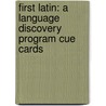 First Latin: A Language Discovery Program Cue Cards door Marion Polsky