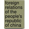 Foreign Relations Of The People's Republic Of China door Frederic P. Miller