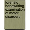 Forensic Handwriting Examination of Motor Disorders door Heidi H. Harralson