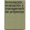 Formulación, Evaluación y Management de Proyectos door Nélida Del Carmen Castellano