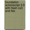 Foundation Actionscript 3.0 With Flash Cs3 And Flex door Todd Yard