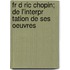 Fr D Ric Chopin; de L'Interpr Tation de Ses Oeuvres