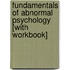 Fundamentals Of Abnormal Psychology [With Workbook]