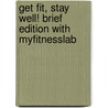 Get Fit, Stay Well! Brief Edition with MyFitnessLab door Rebecca J. Donatelle