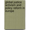 Global Justice Activism and Policy Reform in Europe door Annekathrin Ellersiek