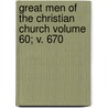 Great Men of the Christian Church Volume 60; V. 670 door Williston Walker