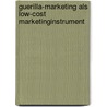 Guerilla-Marketing als Low-cost Marketinginstrument by Kotzold Silke