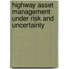 Highway Asset Management under Risk and Uncertainty door Zongzhi Li