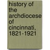 History of the Archdiocese of Cincinnati, 1821-1921 door John Henry Lamott