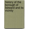 History of the Borough of Liskeard and Its Vicinity door John Allen