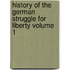History of the German Struggle for Liberty Volume 1