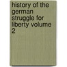 History of the German Struggle for Liberty Volume 2 door Poultney Bigelow