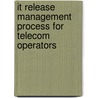 It Release Management Process For Telecom Operators door Andrea Sellner