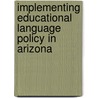 Implementing Educational Language Policy in Arizona door M. Beatriz Arias