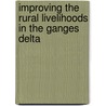 Improving the Rural Livelihoods in the Ganges Delta by H.S. Sen