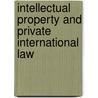 Intellectual Property and Private International Law by Kono