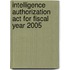 Intelligence Authorization Act For Fiscal Year 2005