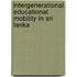 Intergenerational Educational Mobility in Sri Lanka