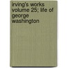Irving's Works Volume 25; Life of George Washington door Washington Washington Irving