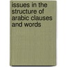 Issues in the Structure of Arabic Clauses and Words door Fassi Fehri Abdelkader