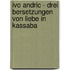 Ivo Andric - Drei Bersetzungen Von Liebe in Kassaba
