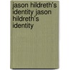 Jason Hildreth's Identity Jason Hildreth's Identity door Virna Woods