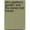 John Gayther's Garden: and the Stories Told Therein door Frank Richard Stockton