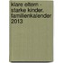 Klare Eltern - starke Kinder. Familienkalender 2013