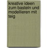 Kreative Ideen zum Basteln und Modellieren mit Teig by Lynne Garner