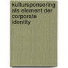 Kultursponsoring als Element der Corporate Identity door Linda Kabacinski