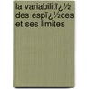 La Variabilitï¿½ Des Espï¿½Ces Et Ses Limites door Ernest Faivre